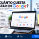 Cuánto cuesta estar en Google: SEO, Google Ads y estrategias de posicionamiento web